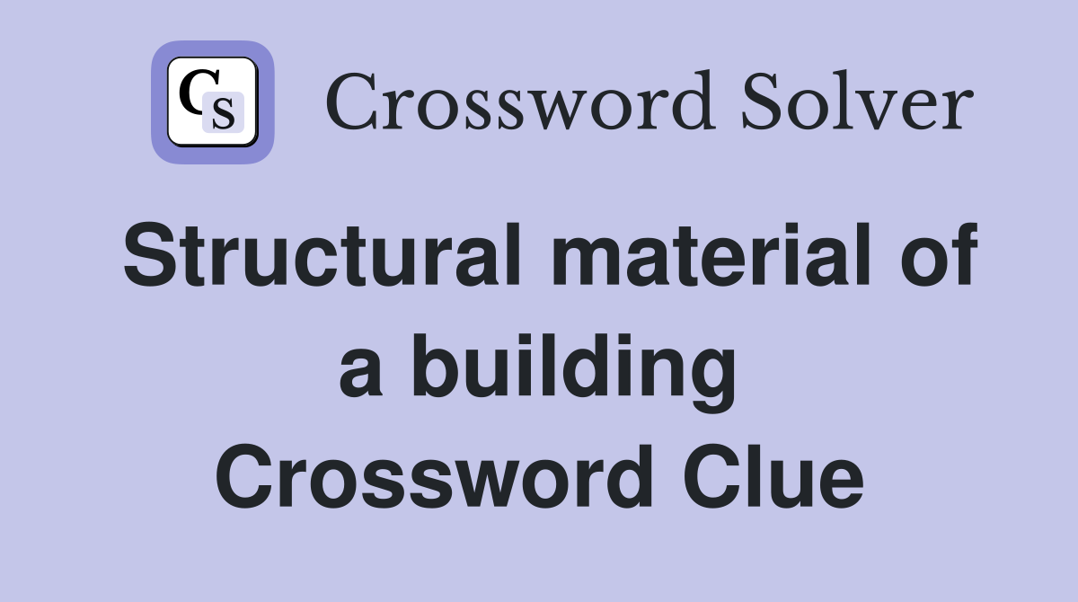 Structural material of a building Crossword Clue