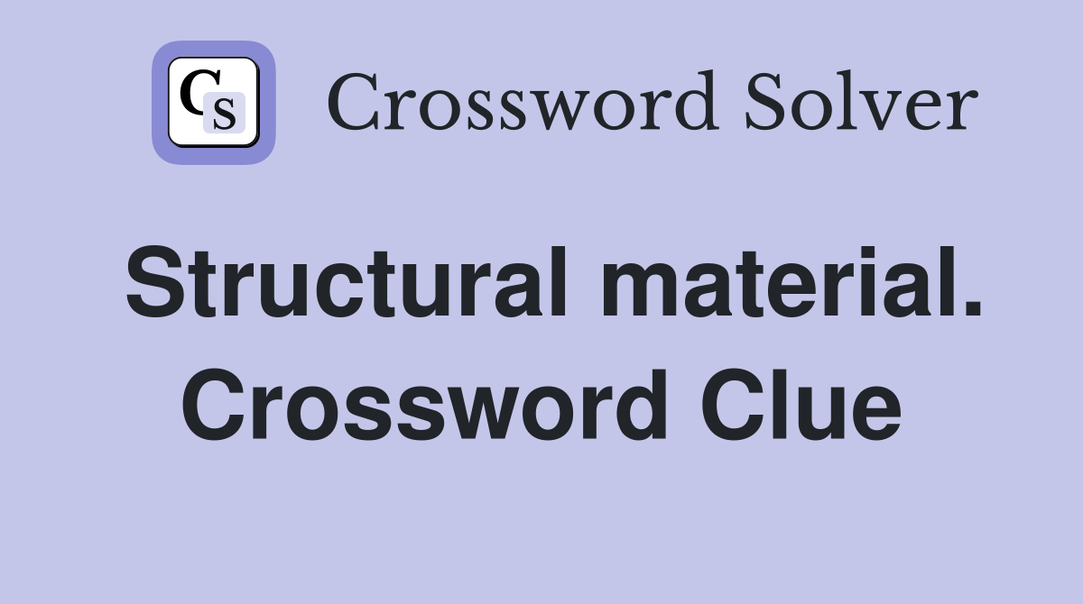 Structural material. Crossword Clue