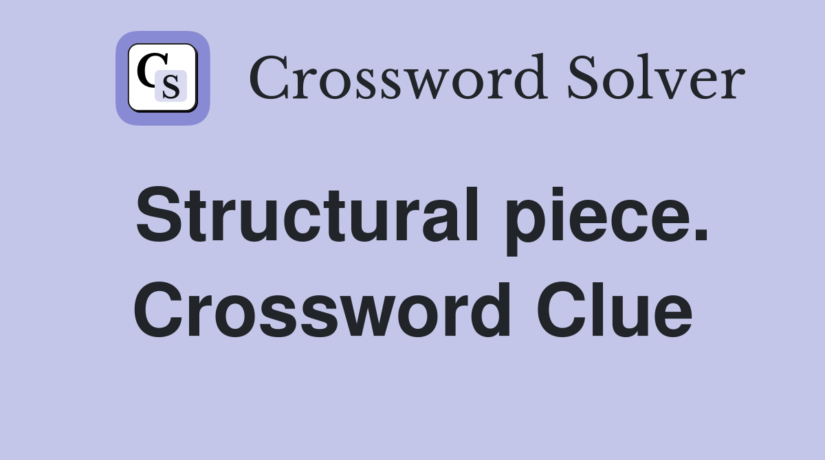 Structural piece. Crossword Clue
