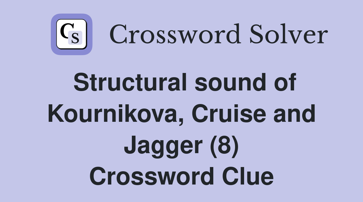 Structural sound of Kournikova, Cruise and Jagger (8) Crossword Clue