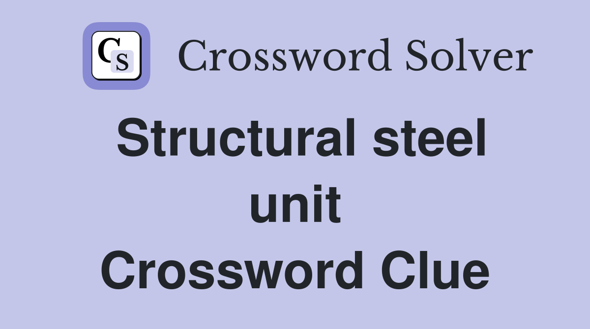 Structural steel unit Crossword Clue