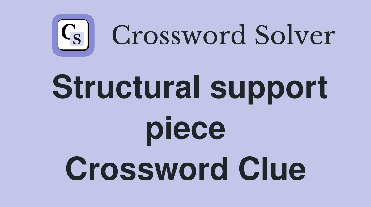 Structural support piece Crossword Clue