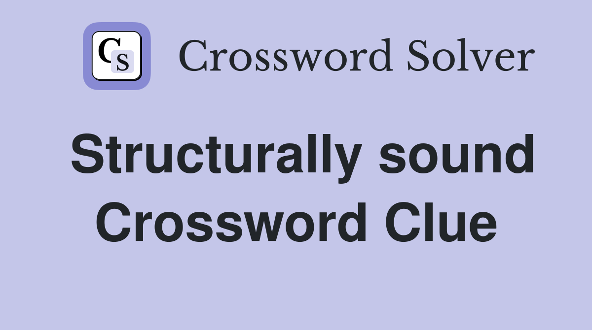 Structurally sound Crossword Clue