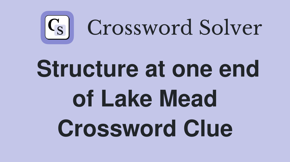 Structure at one end of Lake Mead Crossword Clue