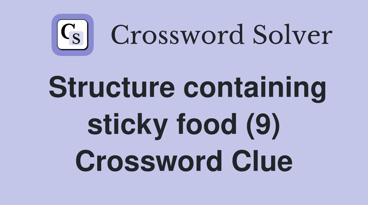 Structure containing sticky food (9) Crossword Clue