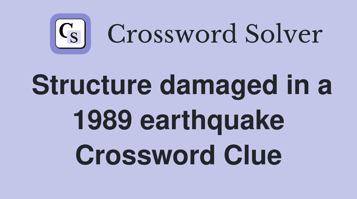 Structure damaged in a 1989 earthquake Crossword Clue