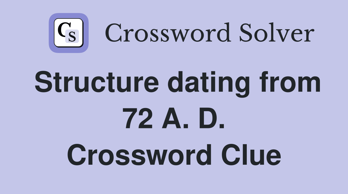Structure dating from 72 A. D. Crossword Clue