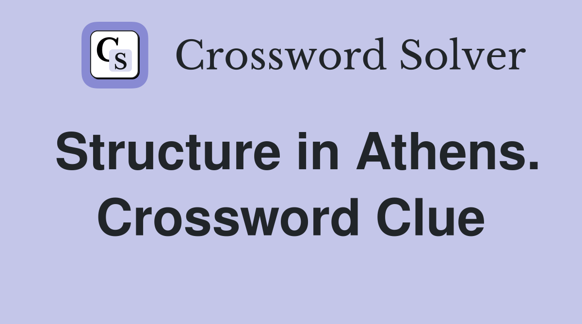 Structure in Athens. Crossword Clue