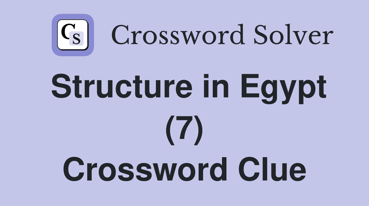 Structure in Egypt (7) Crossword Clue