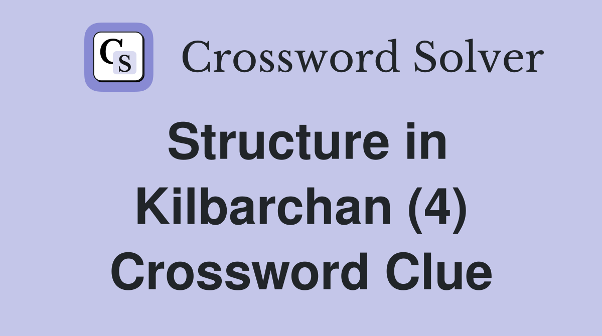 Structure in Kilbarchan (4) Crossword Clue