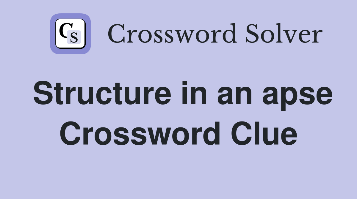Structure in an apse Crossword Clue