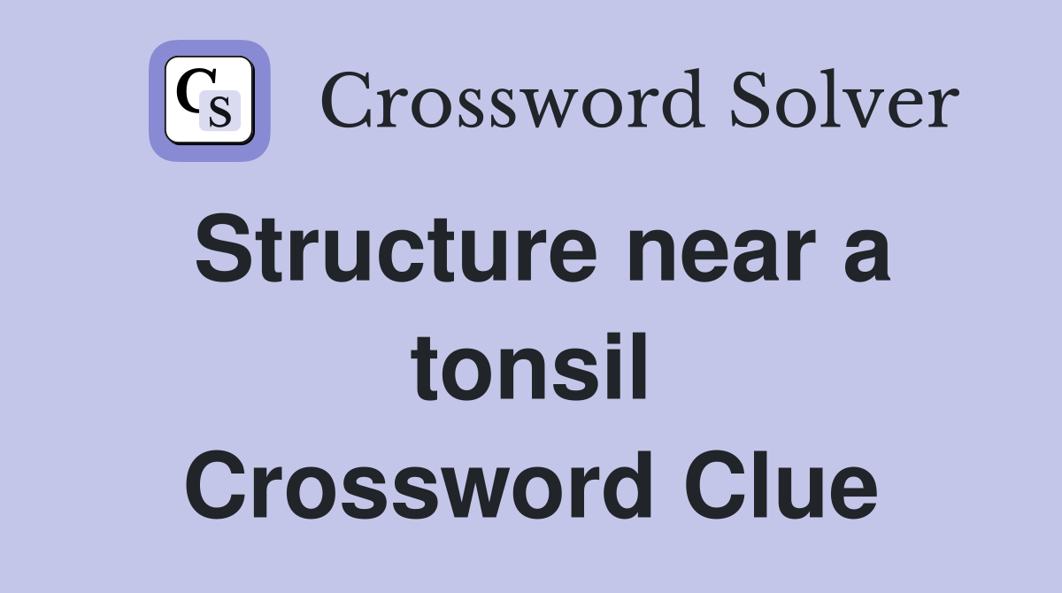Structure near a tonsil Crossword Clue