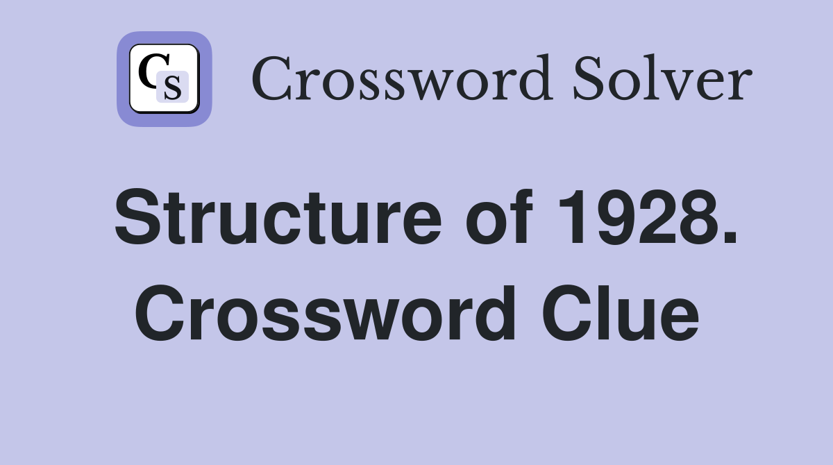 Structure of 1928. Crossword Clue