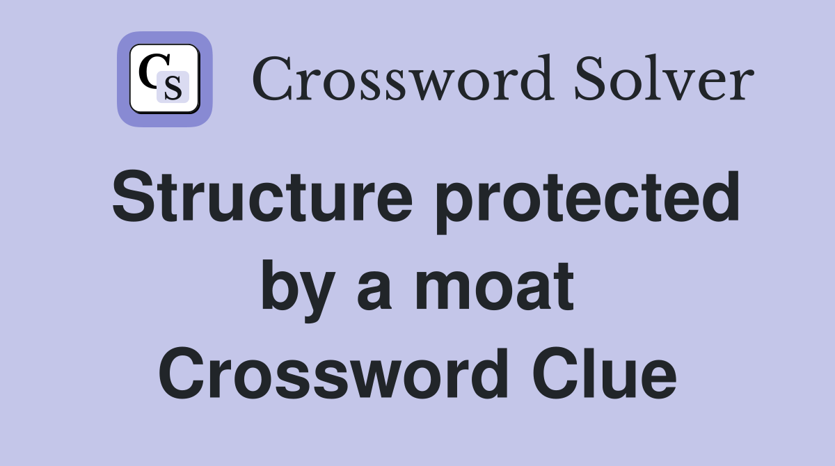 Structure protected by a moat Crossword Clue