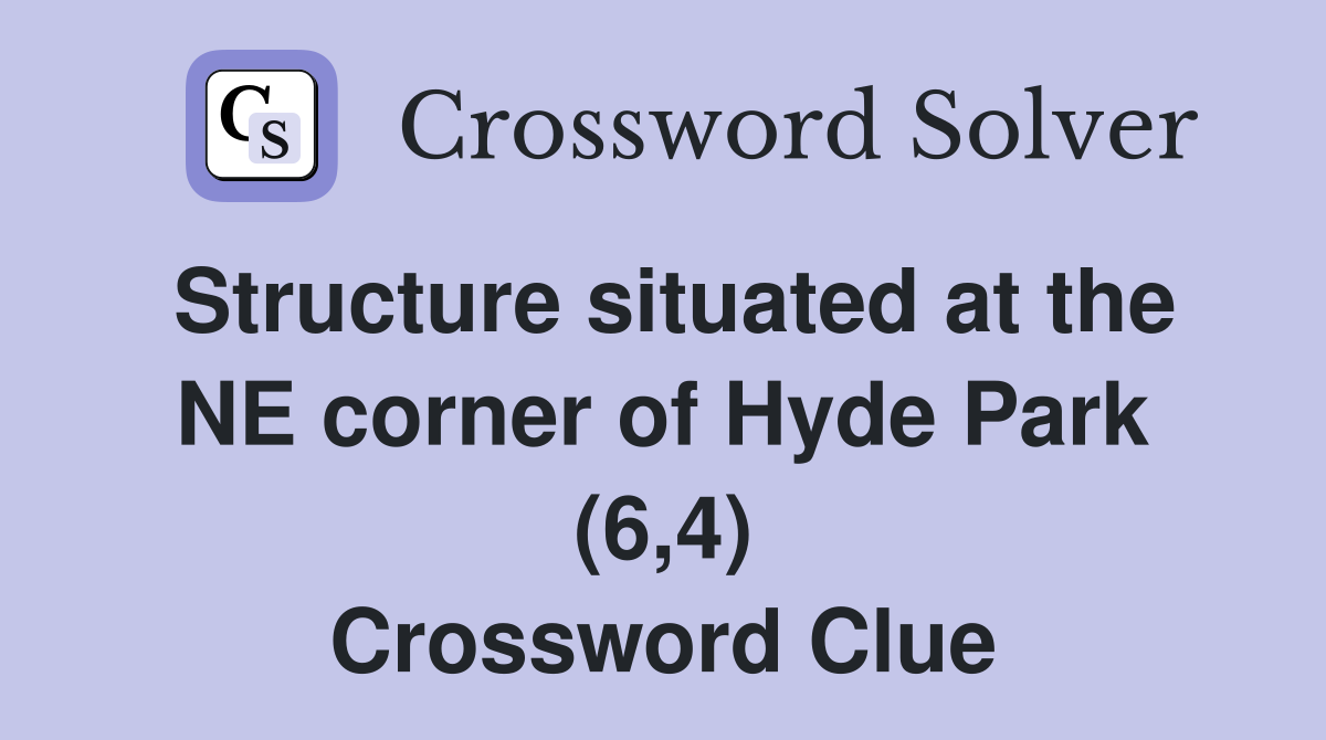 Structure situated at the NE corner of Hyde Park (6,4) Crossword Clue
