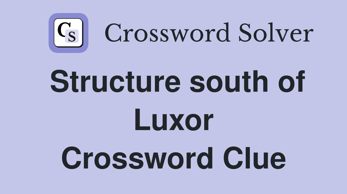 Structure south of Luxor Crossword Clue