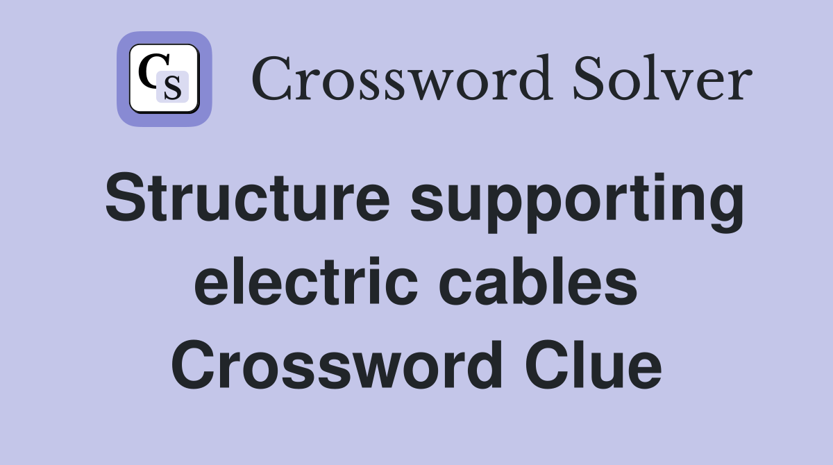Structure supporting electric cables Crossword Clue