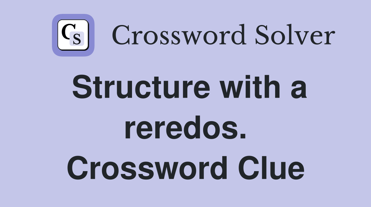 Structure with a reredos. Crossword Clue
