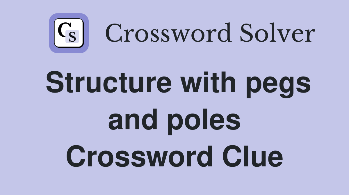 Structure with pegs and poles Crossword Clue