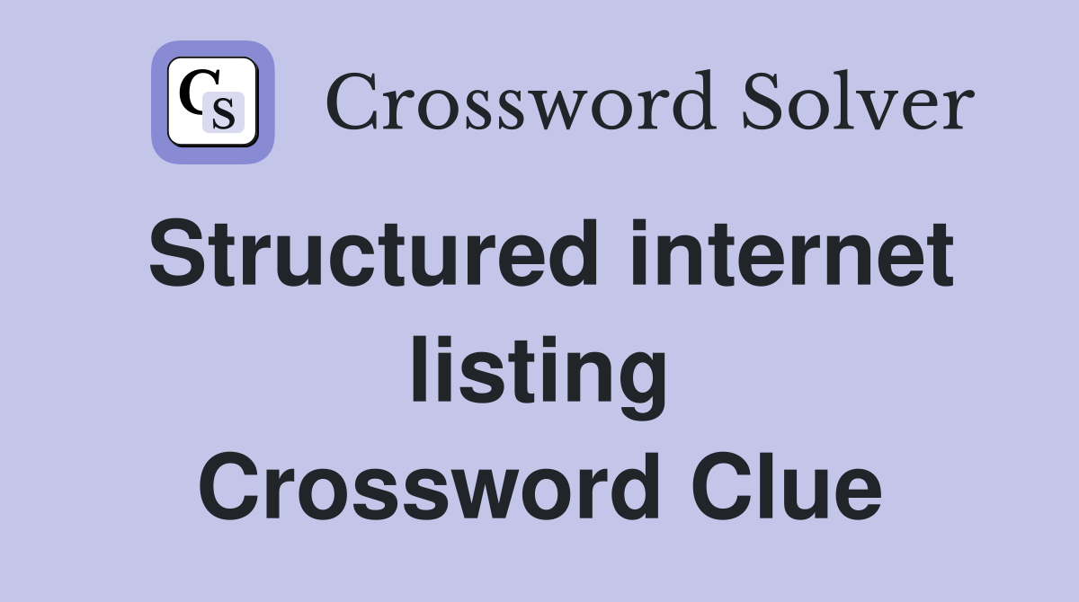 Structured internet listing Crossword Clue