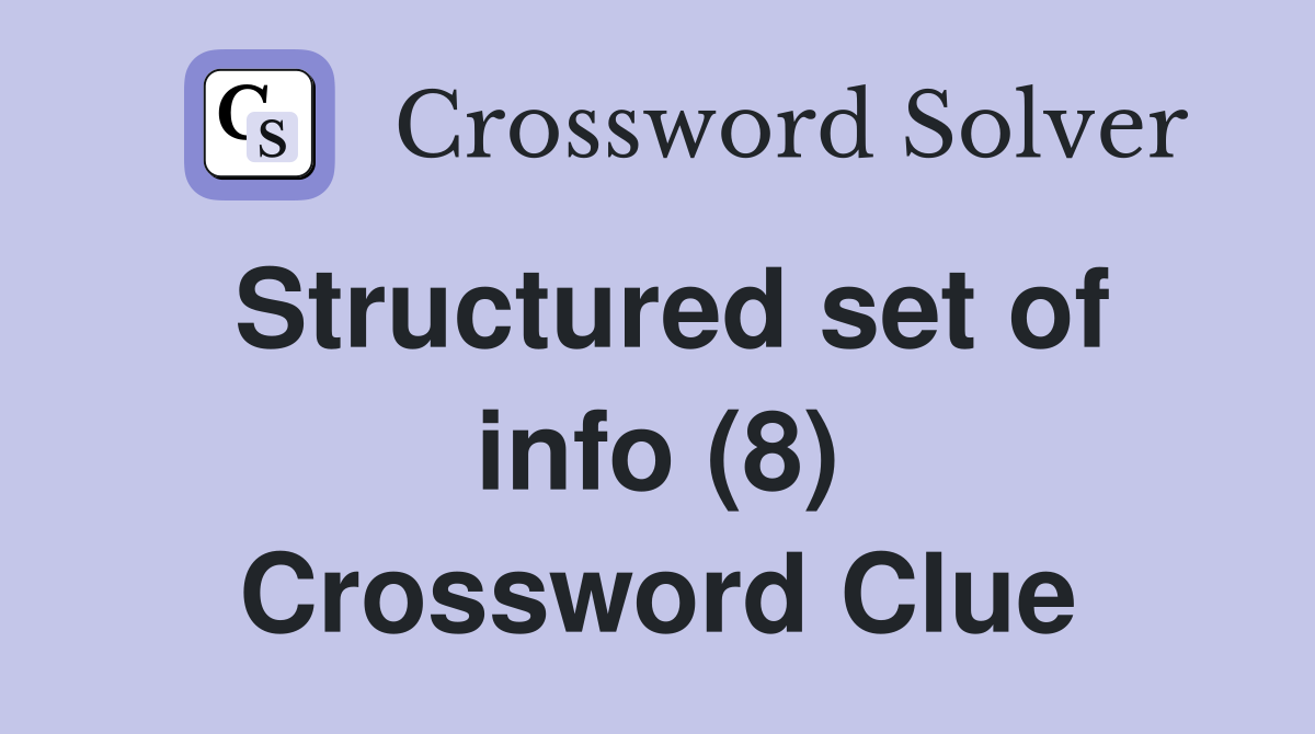 Structured set of info (8) Crossword Clue
