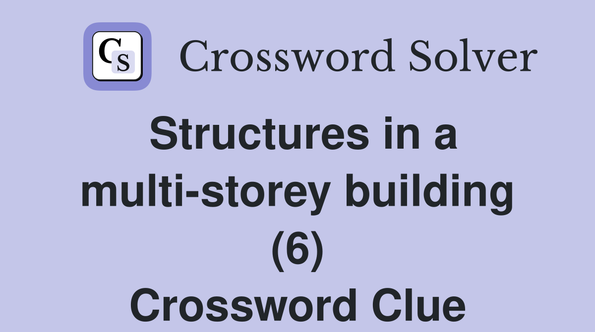 Structures in a multi-storey building (6) Crossword Clue