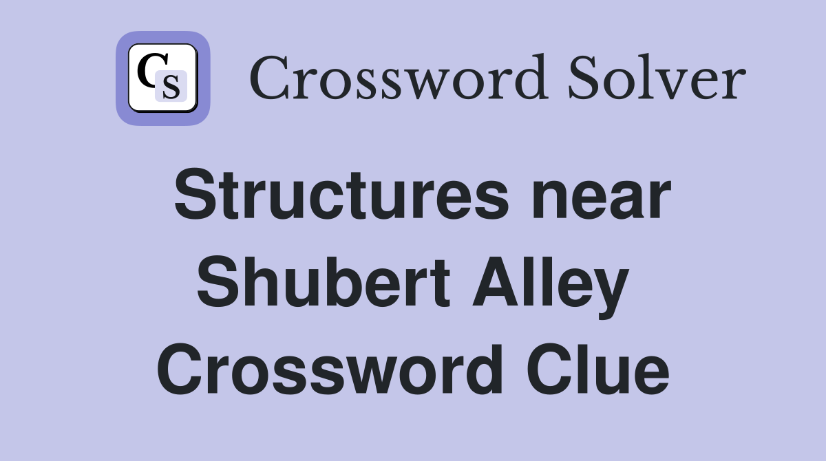 Structures near Shubert Alley Crossword Clue