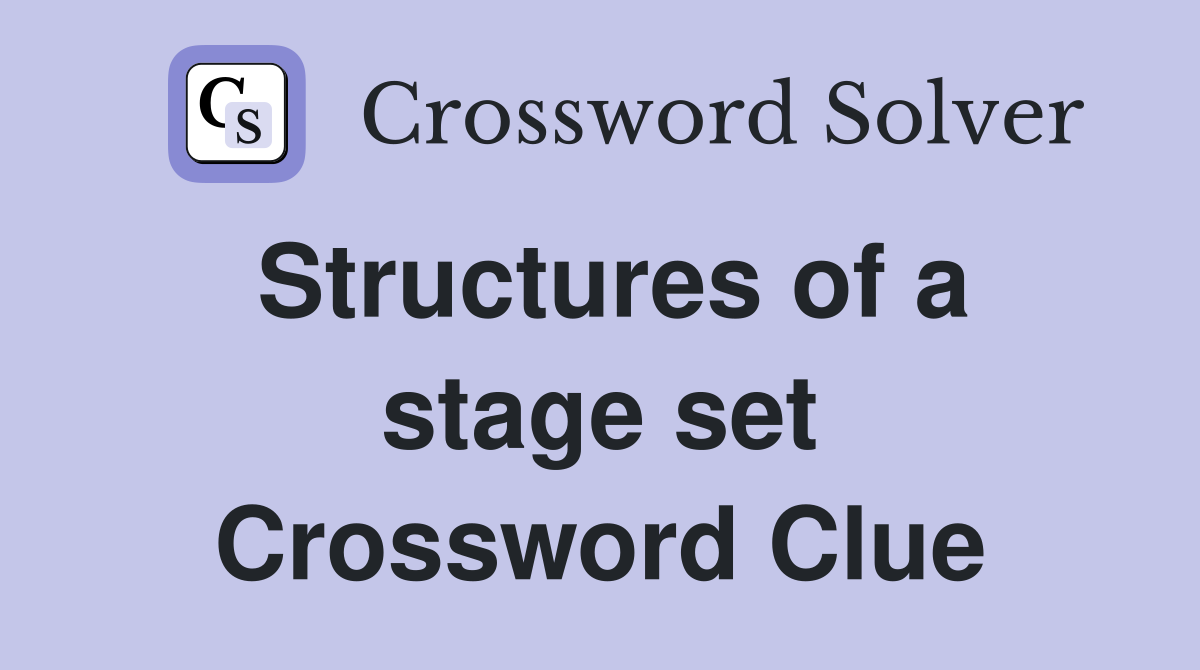 Structures of a stage set Crossword Clue