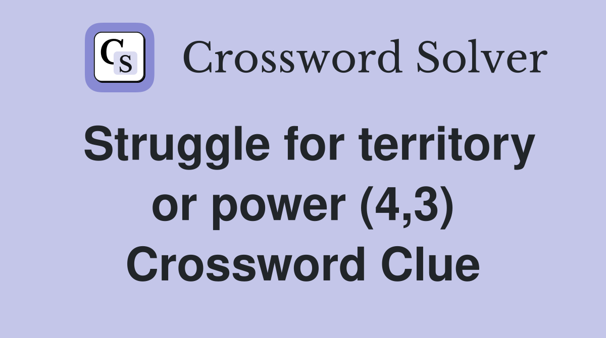 Struggle for territory or power (4,3) Crossword Clue