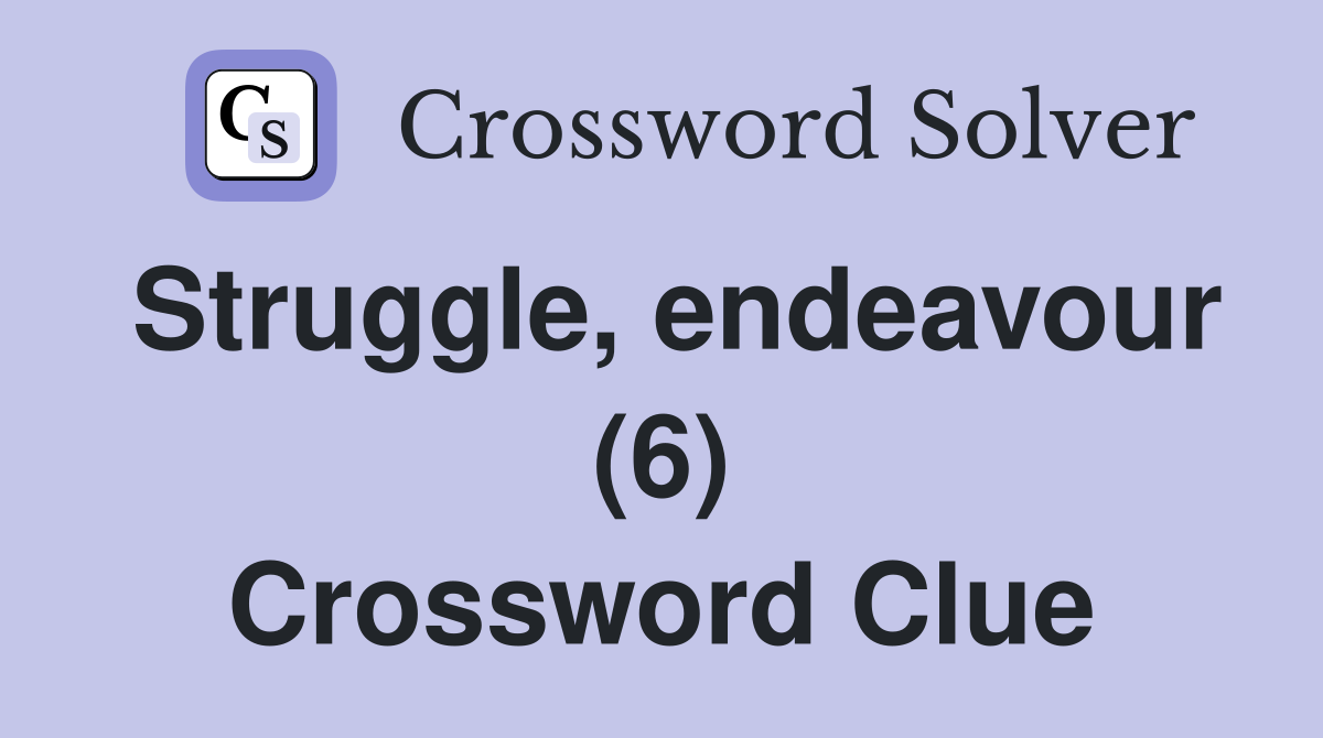 Struggle, endeavour (6) Crossword Clue