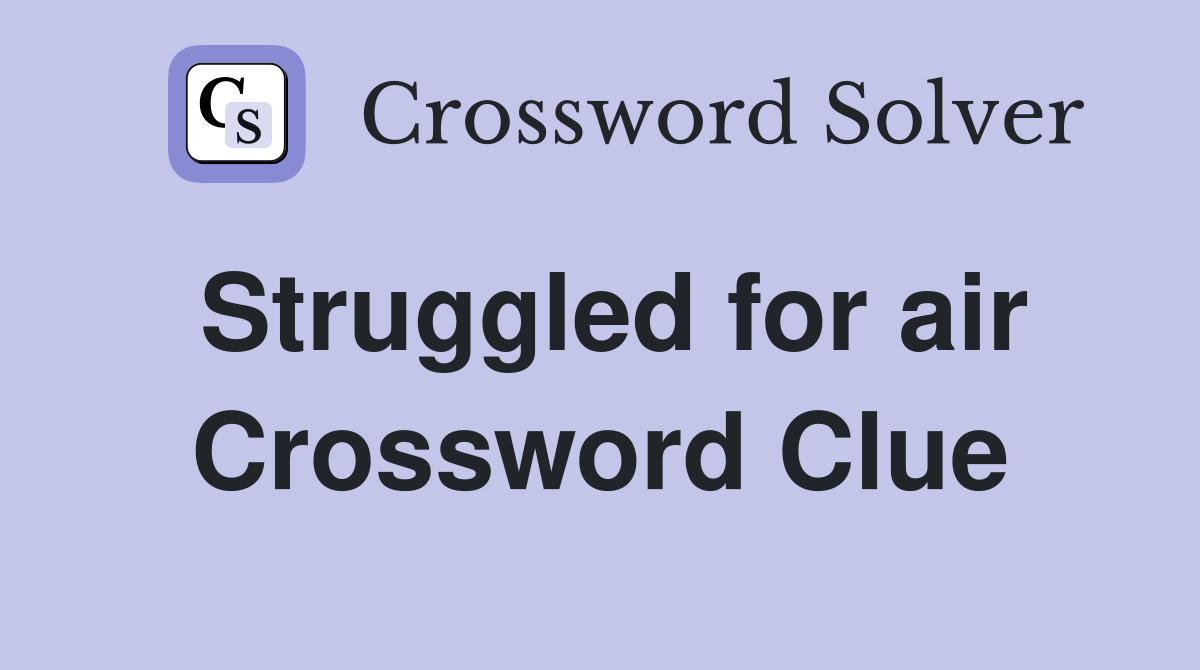 Struggled for air Crossword Clue