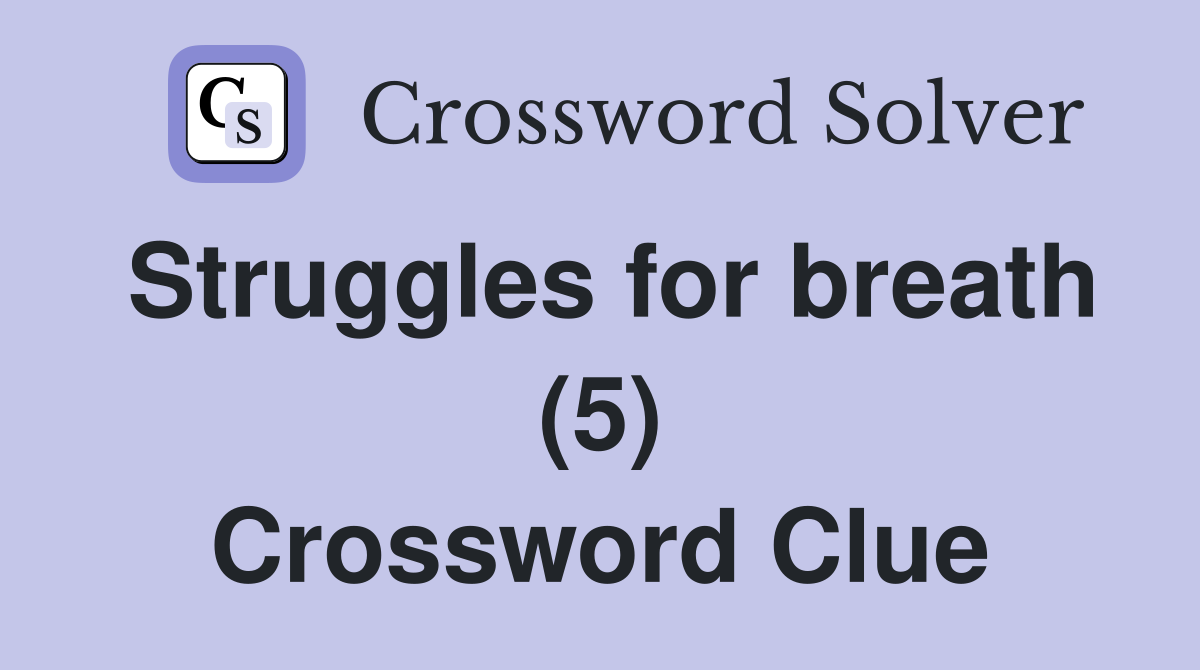 Struggles for breath (5) Crossword Clue