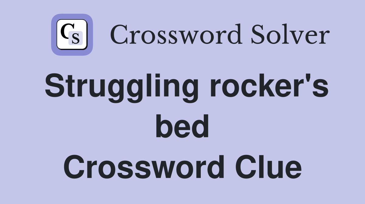 Struggling rocker's bed Crossword Clue
