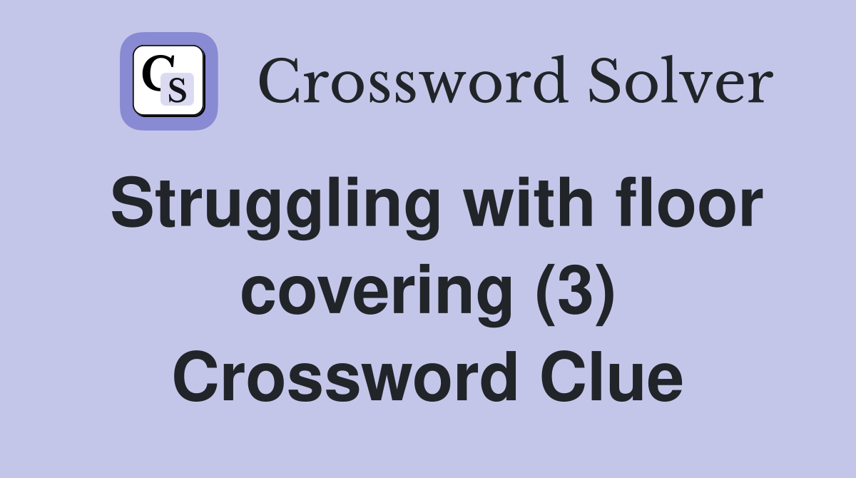 Struggling with floor covering (3) Crossword Clue