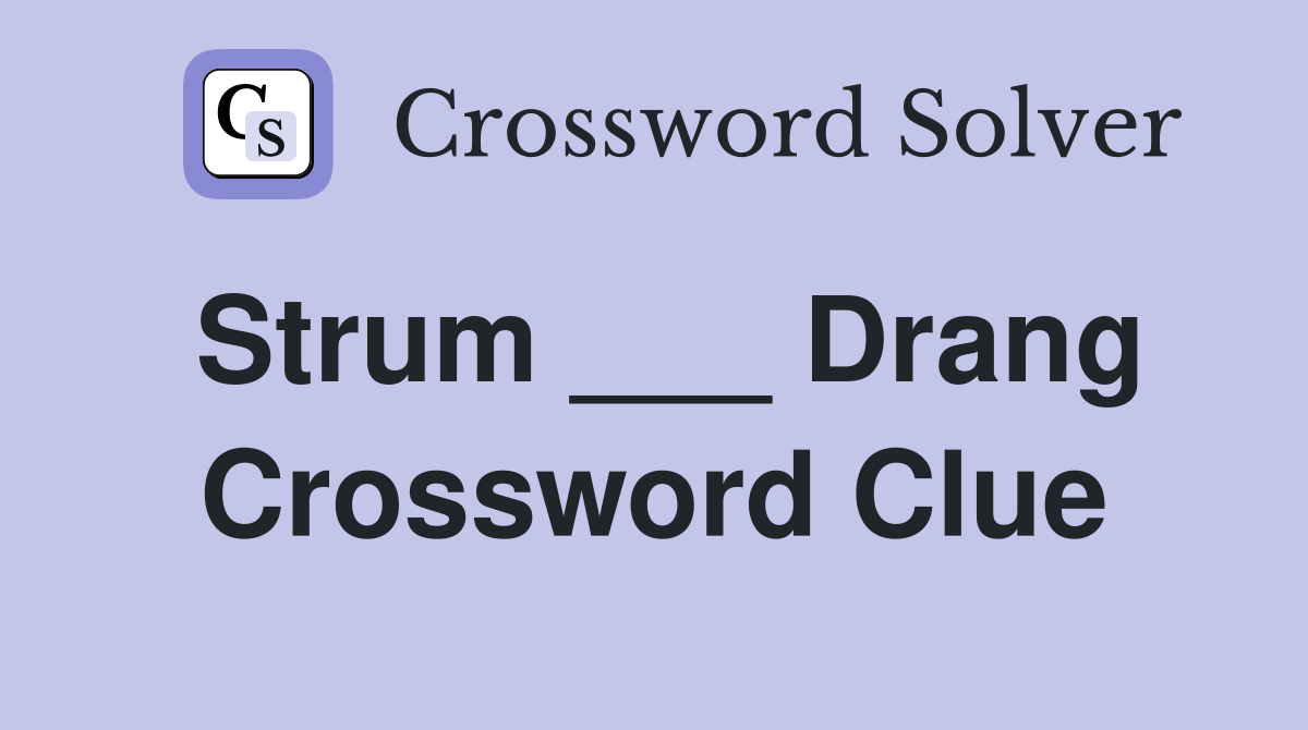 Strum ___ Drang Crossword Clue