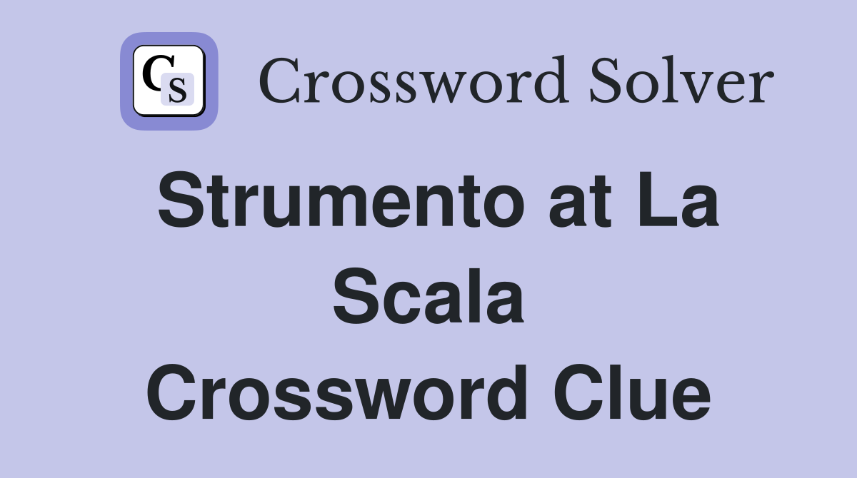 Strumento at La Scala Crossword Clue