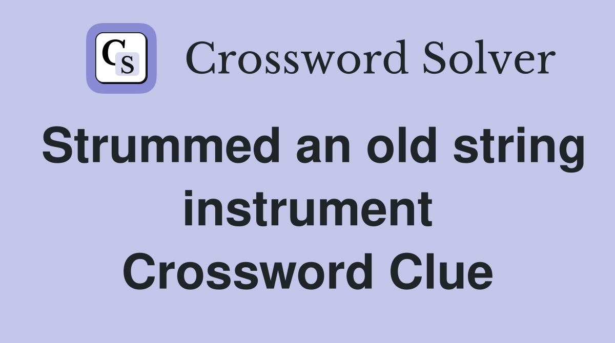 Strummed an old string instrument Crossword Clue