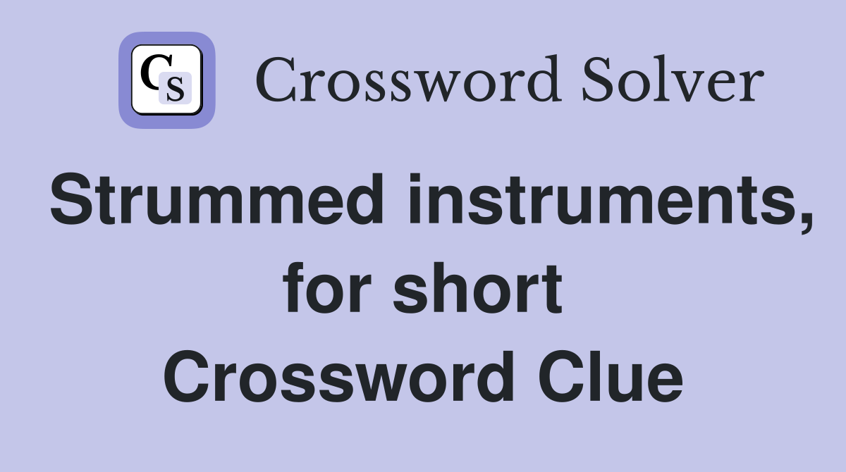 Strummed instruments, for short Crossword Clue