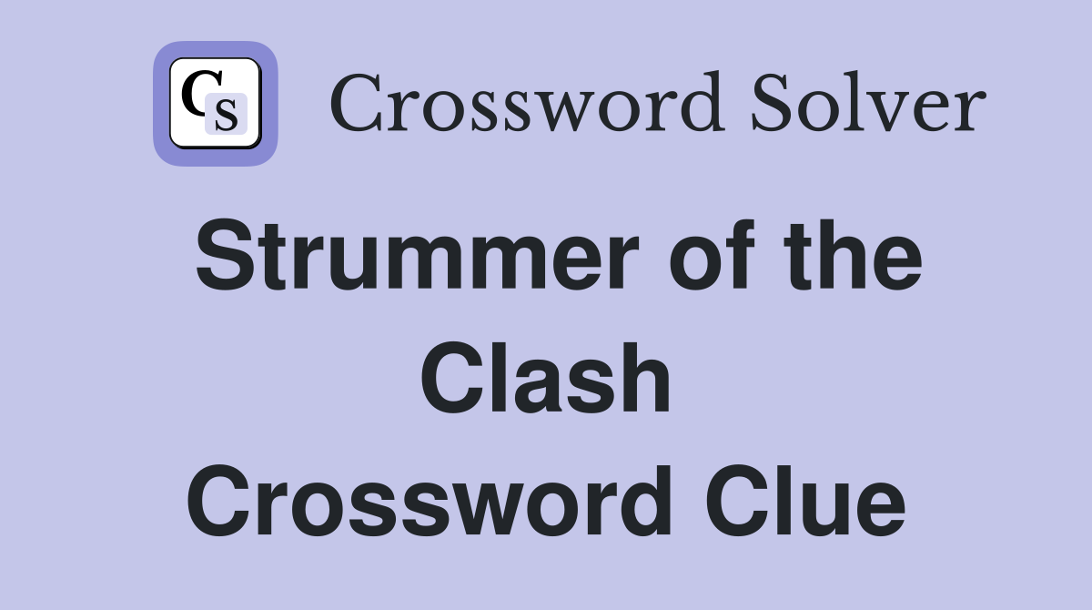 Strummer of the Clash Crossword Clue
