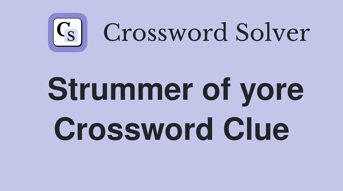 Strummer of yore Crossword Clue