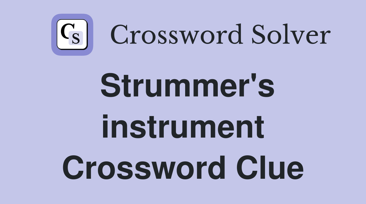 Strummer's instrument Crossword Clue