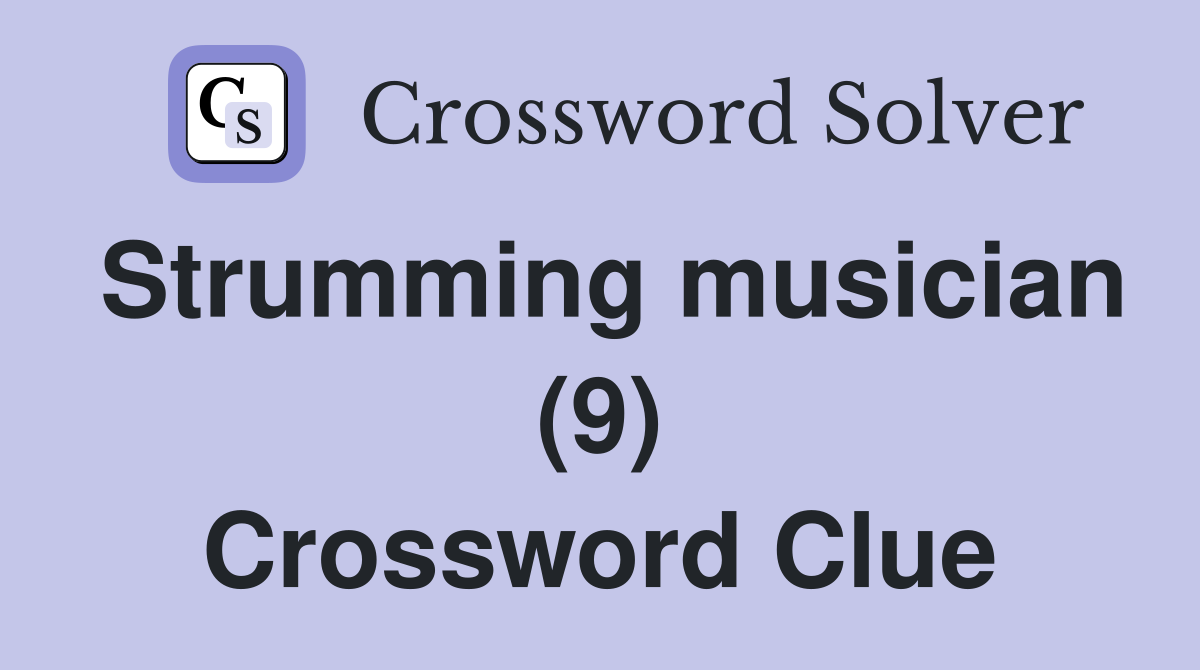 Strumming musician (9) Crossword Clue