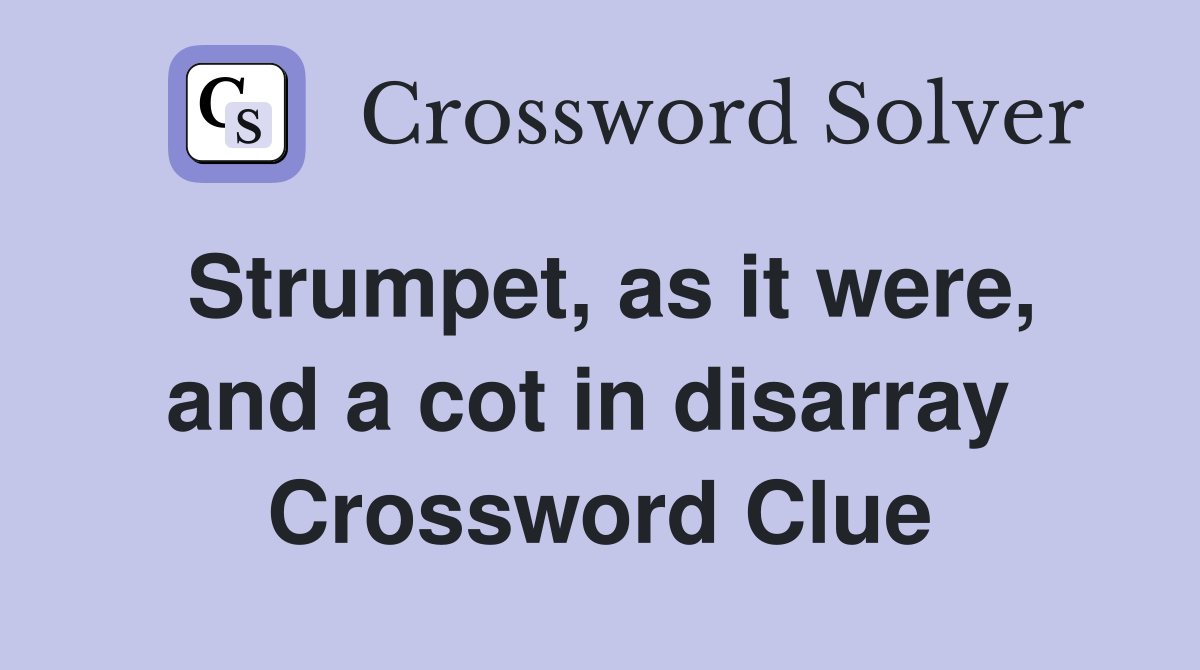 Strumpet, as it were, and a cot in disarray  Crossword Clue