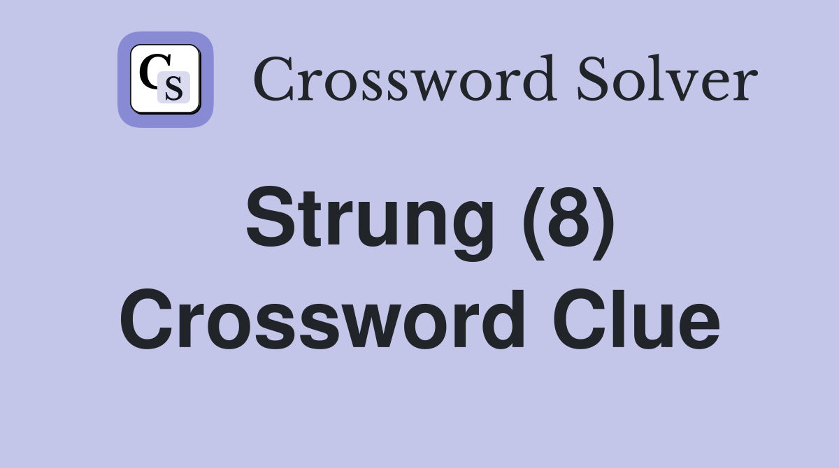 Strung (8) Crossword Clue