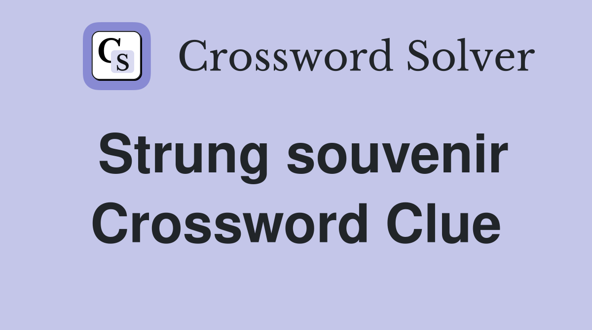 Strung souvenir Crossword Clue
