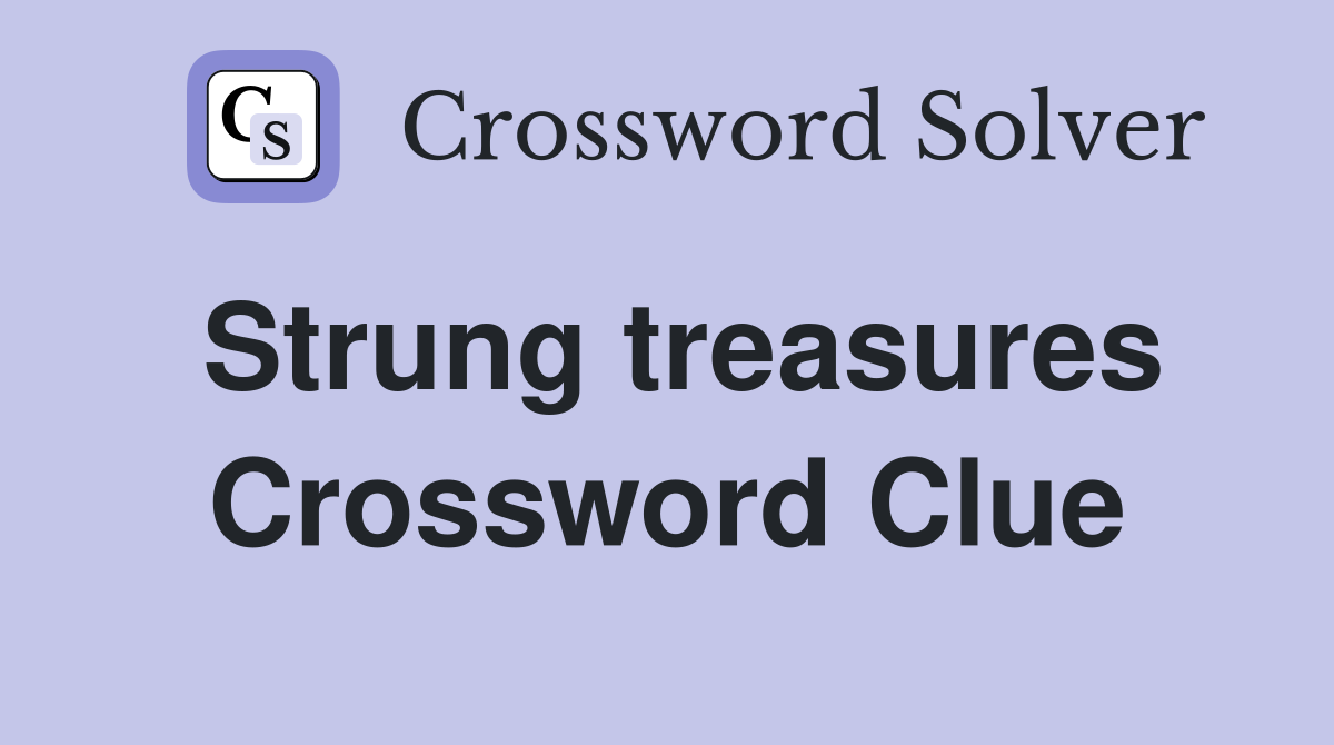 Strung treasures Crossword Clue
