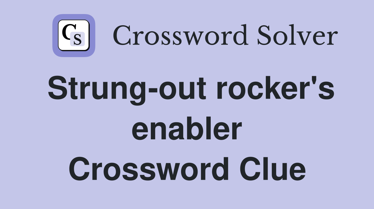 Strung-out rocker's enabler Crossword Clue
