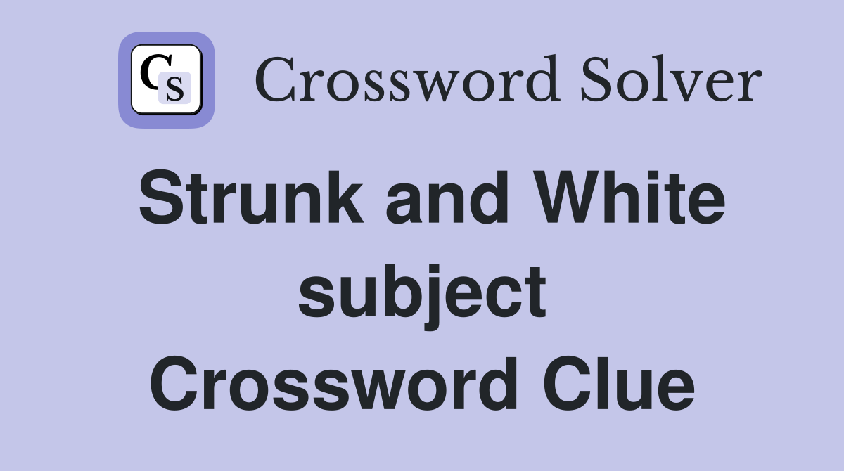 Strunk and White subject Crossword Clue