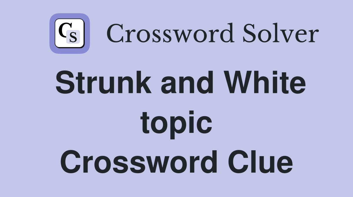 Strunk and White topic Crossword Clue