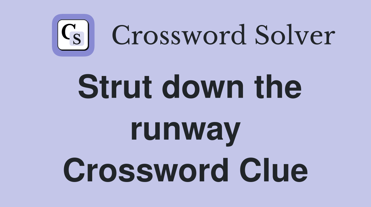 Strut down the runway Crossword Clue